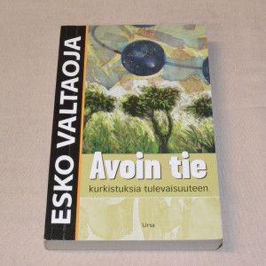 Esko Valtaoja Avoin tie - kurkistuksia tulevaisuuteen